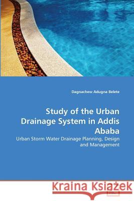 Study of the Urban Drainage System in Addis Ababa Dagnachew Adugna Belete 9783639359916 VDM Verlag - książka