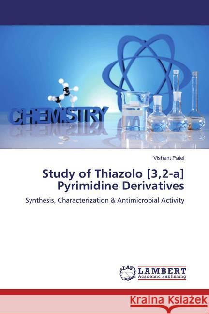 Study of Thiazolo [3,2-a] Pyrimidine Derivatives : Synthesis, Characterization & Antimicrobial Activity Patel, Vishant 9786200280213 LAP Lambert Academic Publishing - książka