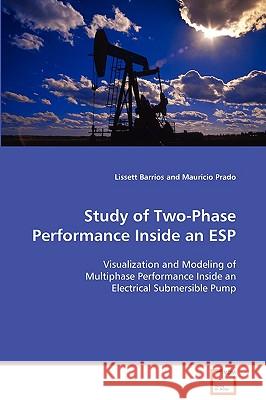 Study of Two-Phase Performance Inside an ESP Lissett Barrios Mauricio Prado 9783639007633 VDM Verlag - książka