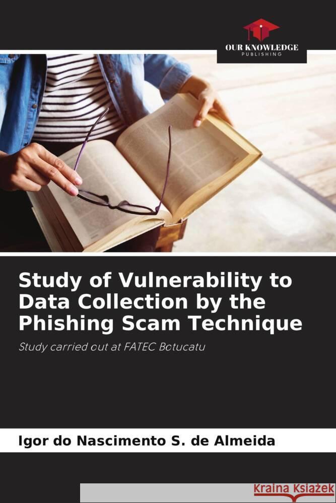Study of Vulnerability to Data Collection by the Phishing Scam Technique Igor D 9786208612924 Our Knowledge Publishing - książka
