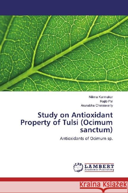 Study on Antioxidant Property of Tulsi (Ocimum sanctum) : Antioxidants of Ocimum sp. Karmakar, Nilima; Pal, Rajib; Chakravarty, Arunabha 9783659968044 LAP Lambert Academic Publishing - książka