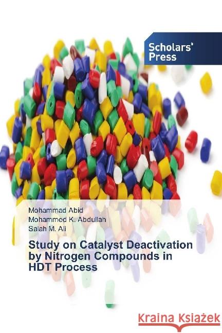 Study on Catalyst Deactivation by Nitrogen Compounds in HDT Process Abid, Mohammad; Abdullah, Mohammed K.; Ali, Salah M. 9783330653740 Scholar's Press - książka