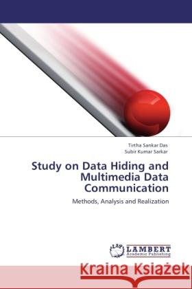 Study on Data Hiding and Multimedia Data Communication Das, Tirtha Sankar, Sarkar, Subir Kumar 9783845430737 LAP Lambert Academic Publishing - książka