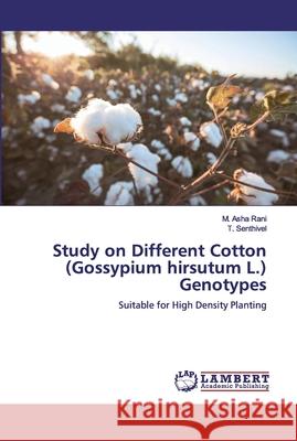 Study on Different Cotton (Gossypium hirsutum L.) Genotypes Rani, M. Asha 9786200502926 LAP Lambert Academic Publishing - książka