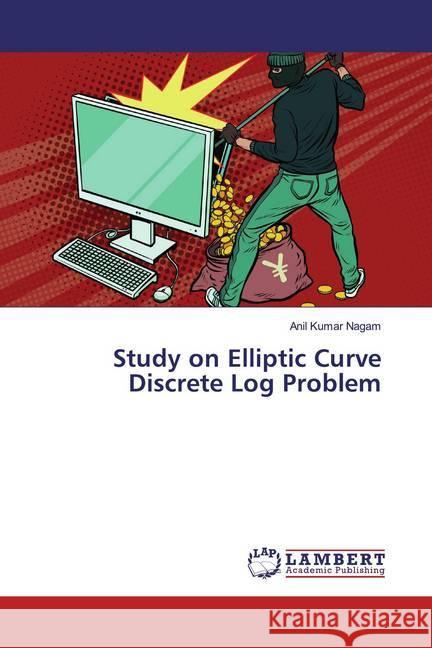 Study on Elliptic Curve Discrete Log Problem Nagam, Anil Kumar 9786200246691 LAP Lambert Academic Publishing - książka