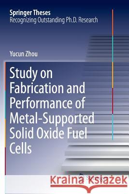 Study on Fabrication and Performance of Metal-Supported Solid Oxide Fuel Cells Yucun Zhou 9789811349164 Springer - książka