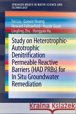Study on Heterotrophic-Autotrophic Denitrification Permeable Reactive Barriers (Had Prbs) for in Situ Groundwater Remediation Liu, Fei 9783642381539 Springer - książka