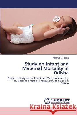 Study on Infant and Maternal Mortality in Odisha Sahu Meenakhsi 9783659341977 LAP Lambert Academic Publishing - książka