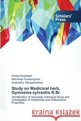 Study on Medicinal herb, Gymnema sylvestre R.Br Ahalya Segarajah Mikunthan Gunasingham Kalamathy Murugananthan 9783639510768 Scholars' Press - książka