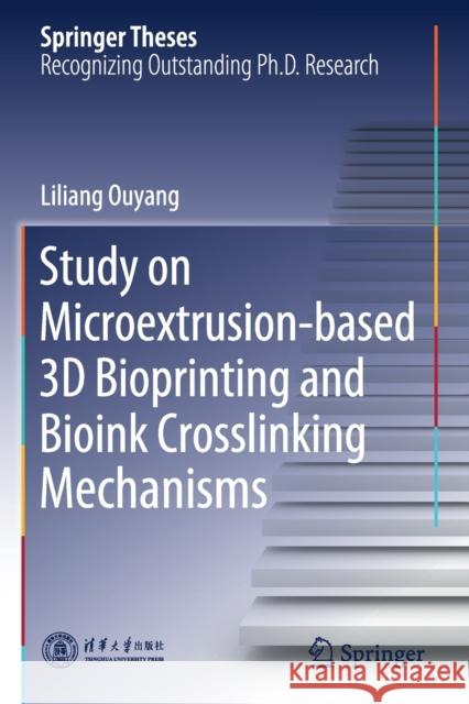 Study on Microextrusion-Based 3D Bioprinting and Bioink Crosslinking Mechanisms Liliang Ouyang 9789811394577 Springer - książka