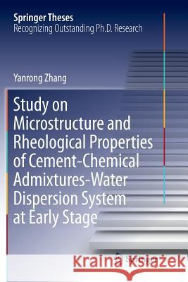 Study on Microstructure and Rheological Properties of Cement-Chemical Admixtures-Water Dispersion System at Early Stage Yanrong Zhang 9789811351716 Springer - książka