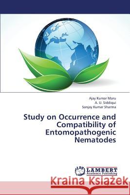 Study on Occurrence and Compatibility of Entomopathogenic Nematodes Maru Ajay Kumar                          Siddiqui a. U.                           Sharma Sanjay Kumar 9783659385605 LAP Lambert Academic Publishing - książka