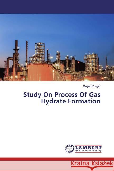 Study On Process Of Gas Hydrate Formation Porgar, Sajjad 9786139453535 LAP Lambert Academic Publishing - książka