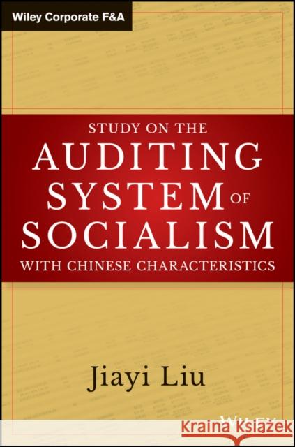 Study on the Auditing System of Socialism with Chinese Characteristics Liu, Jiayi 9781119324706 John Wiley & Sons - książka