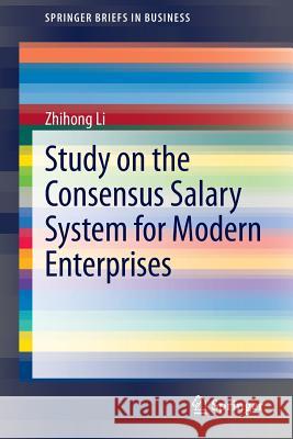 Study on the Consensus Salary System for Modern Enterprises Zhihong Li 9783642298363 Springer - książka