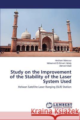 Study on the Improvement of the Stability of the Laser System Used Mansour Hesham 9783659543005 LAP Lambert Academic Publishing - książka