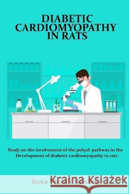 Study on the involvement of the polyol pathway in the development of diabetic cardiomyopathy in rats Kota Murali Krishna 9780724168200 Psychologyinhindi - książka