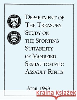 Study on the Sporting Suitability of Modified Semiautomatic Assault Rifles Department of the Treasury 9781502918192 Createspace - książka