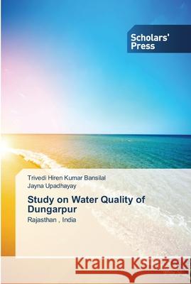 Study on Water Quality of Dungarpur Bansilal, Trivedi Hiren Kumar 9783639515145 Scholar's Press - książka