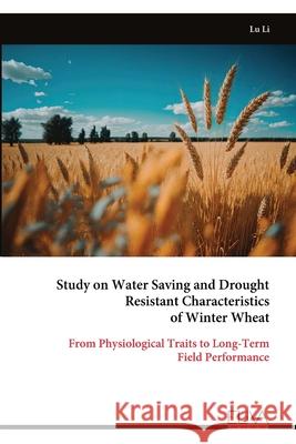 Study on Water Saving and Drought Resistant Characteristics of Winter Wheat Lu Li 9789999326049 Eliva Press - książka
