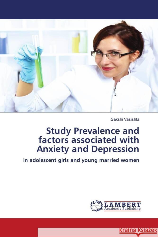 Study Prevalence and factors associated with Anxiety and Depression Vasishta, Sakshi 9786206785224 LAP Lambert Academic Publishing - książka