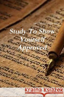 Study To Show Yourself Approved Cochran, Larry 9781365753633 Lulu.com - książka