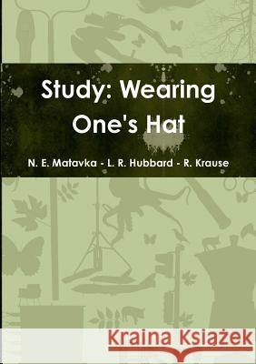 Study: Wearing One's Hat N. Edward Matavka Ronald Hubbard Rolf Krause 9780991768202 Matavka Enterprises - książka