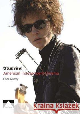 Studying American Independent Cinema Rona Murray 9781906733179  - książka