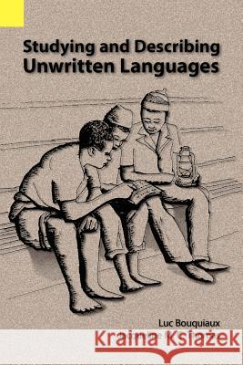 Studying and Describing Unwritten Languages Luc Bouquiaux Jacqueline M. C. Thomas James Roberts 9780883128145 Summer Institute of Linguistics, Academic Pub - książka