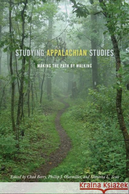 Studying Appalachian Studies: Making the Path by Walking Chad Berry Philip J. Obermiller Shaunna L. Scott 9780252080838 University of Illinois Press - książka