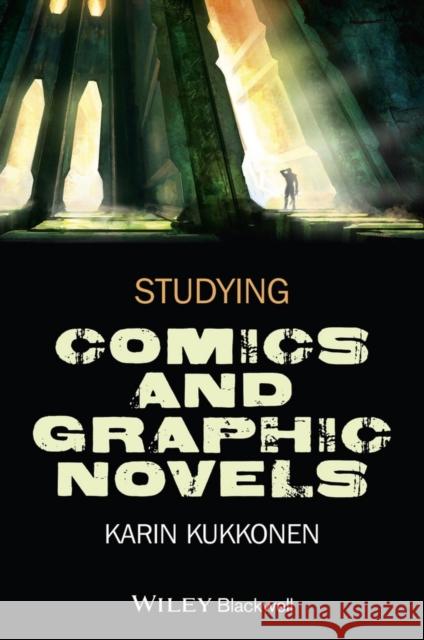 Studying Comics and Graphic Novels Kukkonen, Karin 9781118499924 John Wiley & Sons - książka