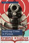 Studying Crime in Fiction: An Introduction Eric Sandberg 9780367742096 Taylor & Francis Ltd