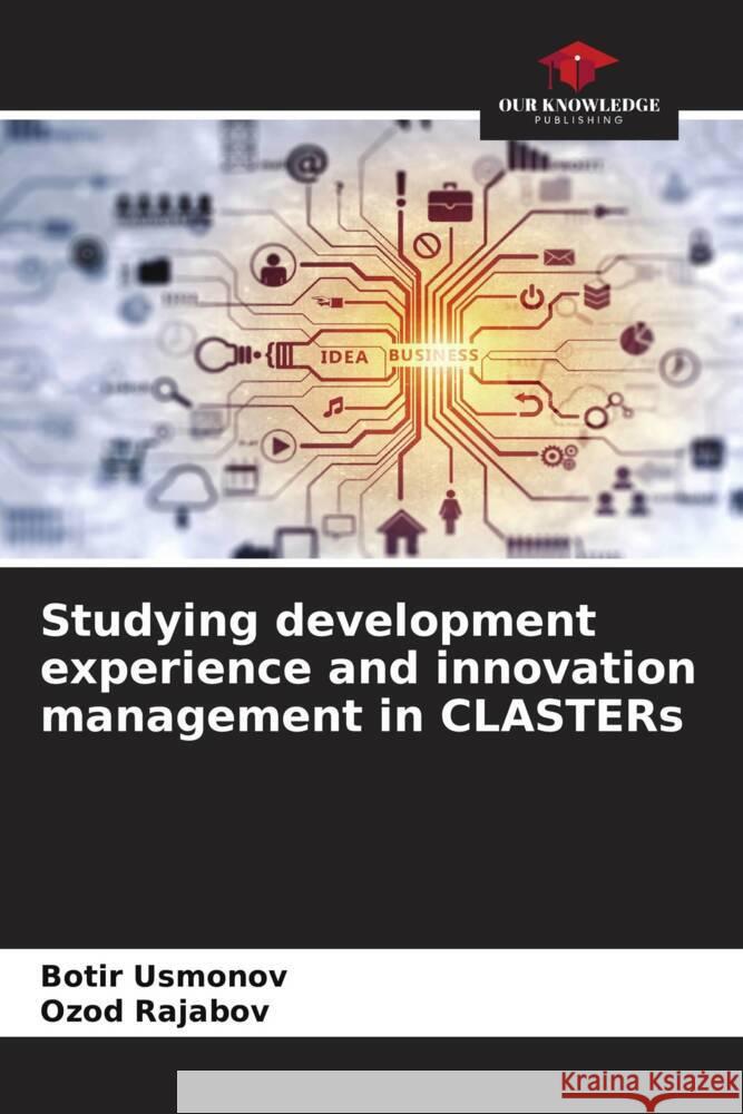 Studying development experience and innovation management in CLASTERs Usmonov, Botir, Rajabov, Ozod 9786205584477 Our Knowledge Publishing - książka
