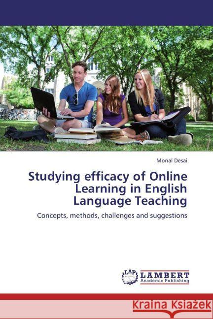 Studying efficacy of Online Learning in English Language Teaching : Concepts, methods, challenges and suggestions Desai, Monal 9783659416606 LAP Lambert Academic Publishing - książka