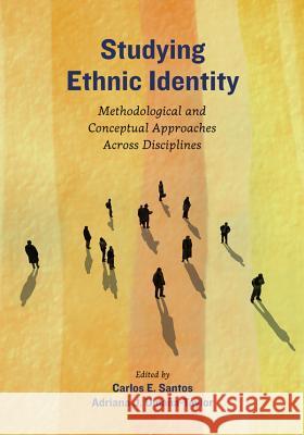 Studying Ethnic Identity: Methodological and Conceptual Approaches Across Disciplines Carlos E. Santos Adriana J. Umana-Taylor Carlos E. Santos 9781433819797 APA Books - książka