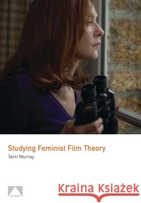 Studying Feminist Film Theory Terri Murray 9781911325802 Auteur - książka