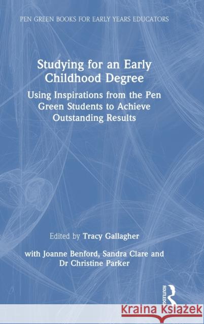 Studying for an Early Childhood Degree: Using Inspirations from Pen Green to Achieve Outstanding Results Gallagher, Tracy 9781032222394 Taylor & Francis Ltd - książka