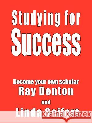 Studying for Success: Become your own scholar Denton, Ray 9781418447540 Authorhouse - książka