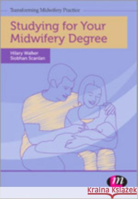 Studying for Your Midwifery Degree Siobhan Scanlan Hilary Walker 9781446256763 Learning Matters - książka
