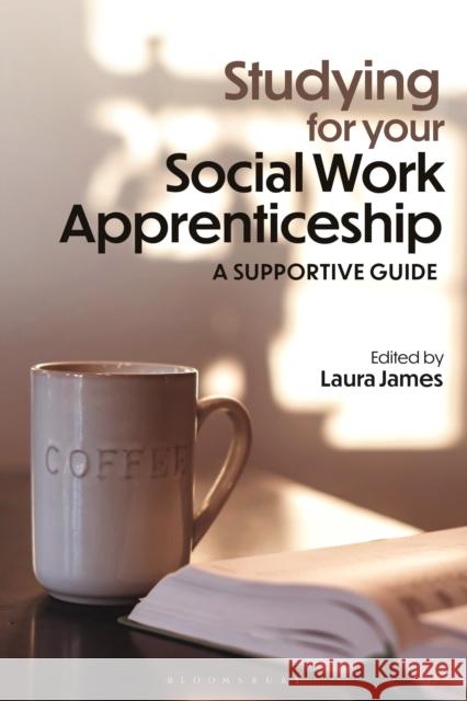Studying for your Social Work Apprenticeship: A Supportive Guide  9781350527645 Bloomsbury Academic - książka