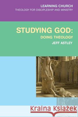 Studying God: Doing Theology Jeff Astley 9780334044147 SCM PRESS - książka