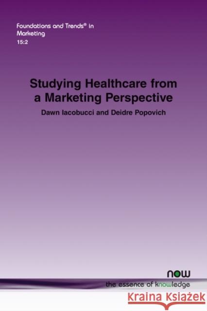 Studying Healthcare from a Marketing Perspective Dawn Iacobucci Deidre Popovich 9781680839180 Now Publishers - książka