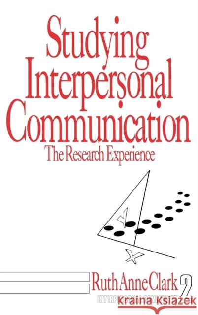 Studying Interpersonal Communication: The Research Experience Clark, Ruth Anne 9780803933057 Sage Publications - książka