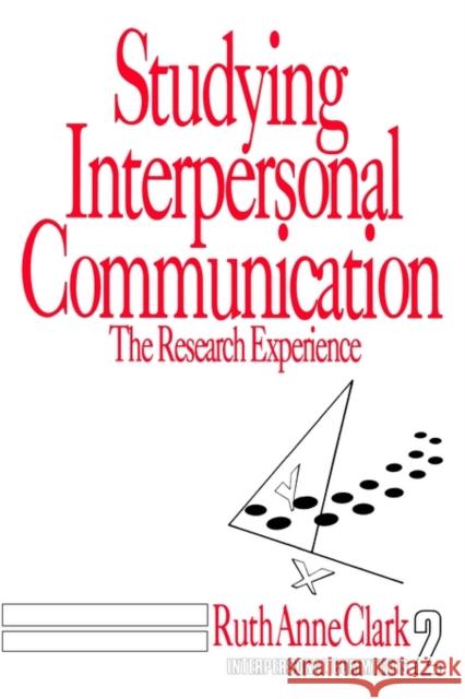 Studying Interpersonal Communication: The Research Experience Clark, Ruth Anne 9780803933064 Sage Publications - książka