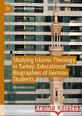 Studying Islamic Theology in Turkey: Educational Biographies of German Students Maximilian Lasa 9783031980091 Palgrave MacMillan - książka