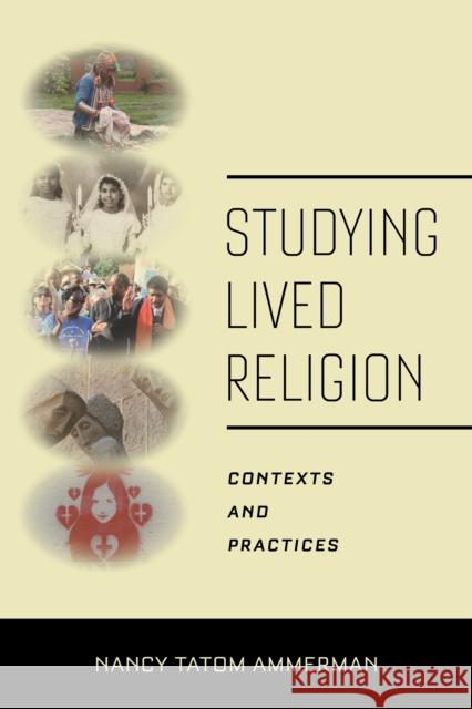 Studying Lived Religion: Contexts and Practices Nancy Tatom Ammerman 9781479804351 New York University Press - książka