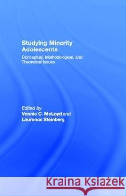 Studying Minority Adolescents: Conceptual, Methodological, and Theoretical Issues McLoyd                                   Vonnie C. McLoyd Laurence Steinberg 9780805819632 Lawrence Erlbaum Associates - książka