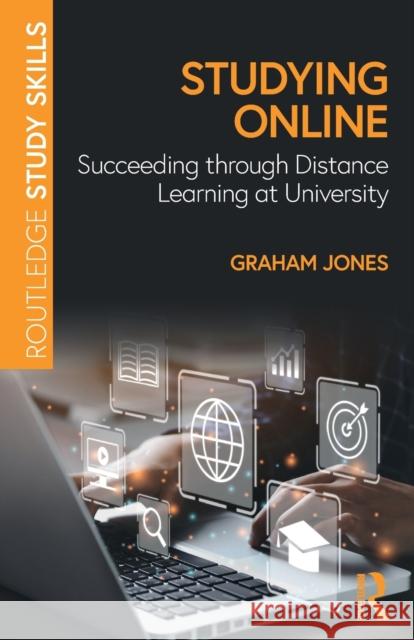 Studying Online: Succeeding Through Distance Learning at University Graham Jones 9781032195391 Routledge - książka