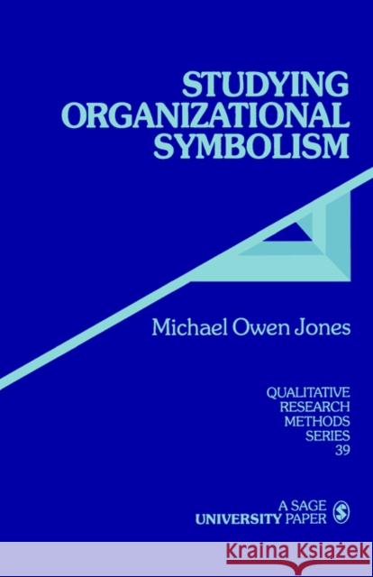 Studying Organizational Symbolism: What, How, Why? Owen Jones, Michael 9780761902201 Sage Publications - książka