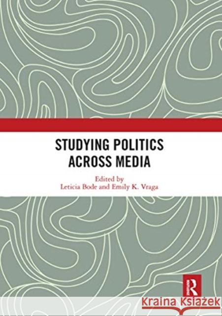 Studying Politics Across Media Leticia Bode Emily K. Vraga 9780367660994 Routledge - książka